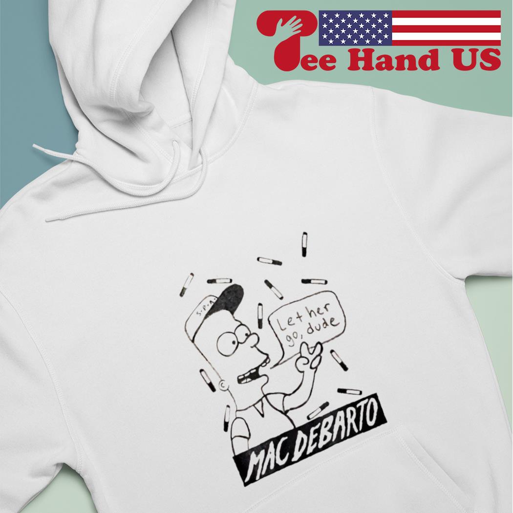 Mac Demarco Bart Simpson Let Her Go Dude shirt hoodie sweater long sleeve and tank top