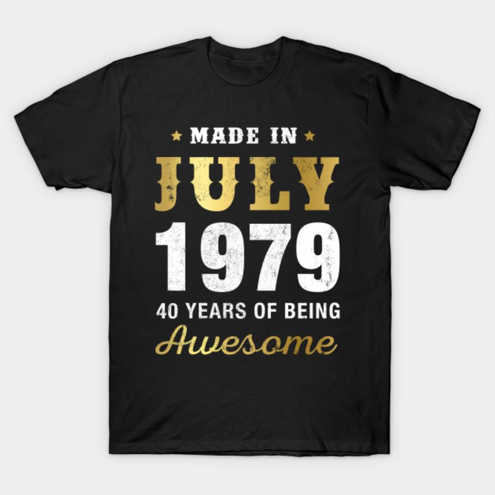Made in July 1979 40 years of being awesome T-shirt