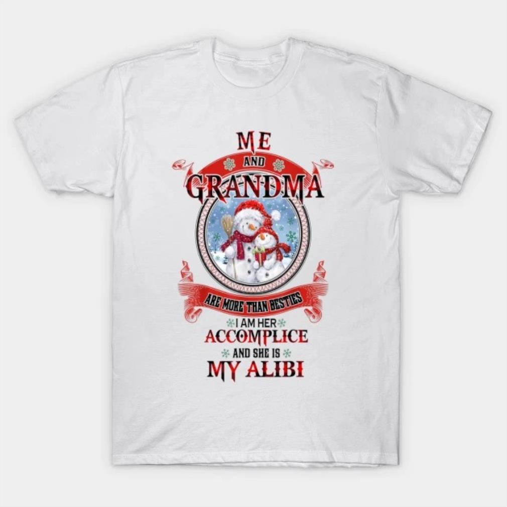 Me And Grandma Are More Than Besties She Is My Alibi Christmas T-Shirt