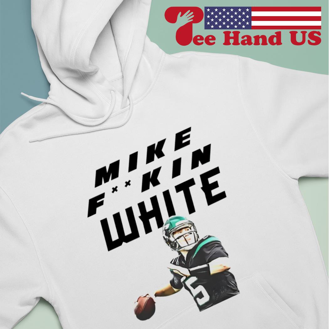 Official He's Mike F'n White Shirt, hoodie, sweater, long sleeve and tank  top