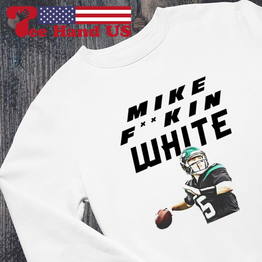 Mike fn white T-Shirt, hoodie, sweater, long sleeve and tank top