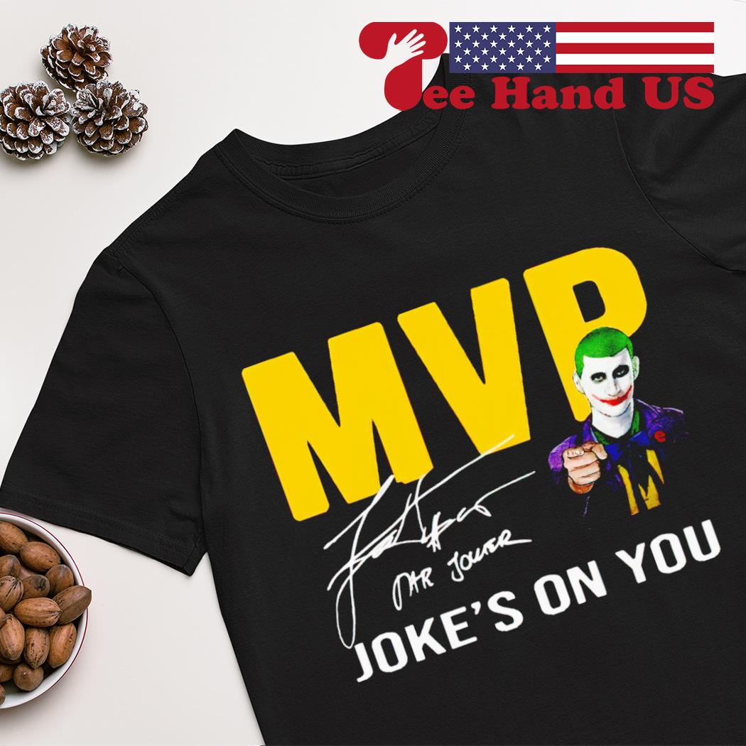 Nikola Jokic MVP MVP Joke’s on you signature shirt