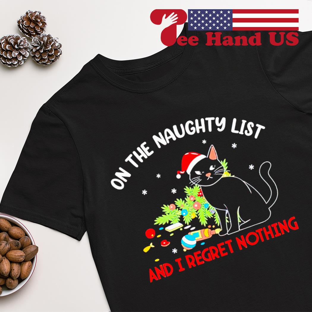 On The Naughty List And I Regret Nothing Black Cat Christmas 2022 shirt