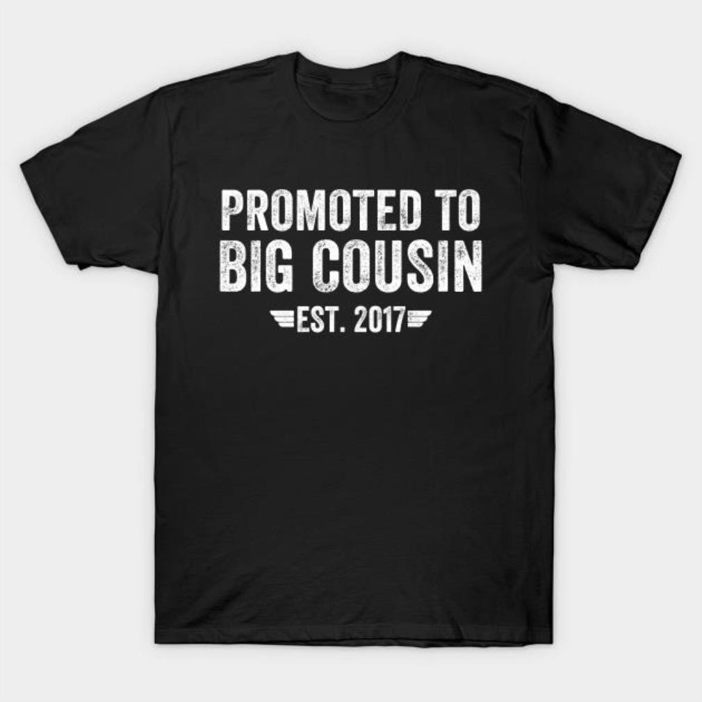 Promoted to big Cousin est 2017 T-shirt