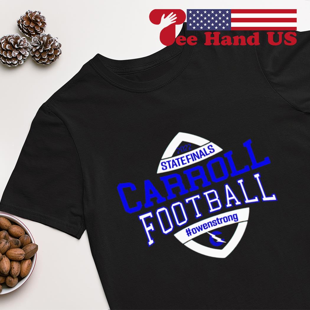 State Finals Carroll Football Owenstrong shirt