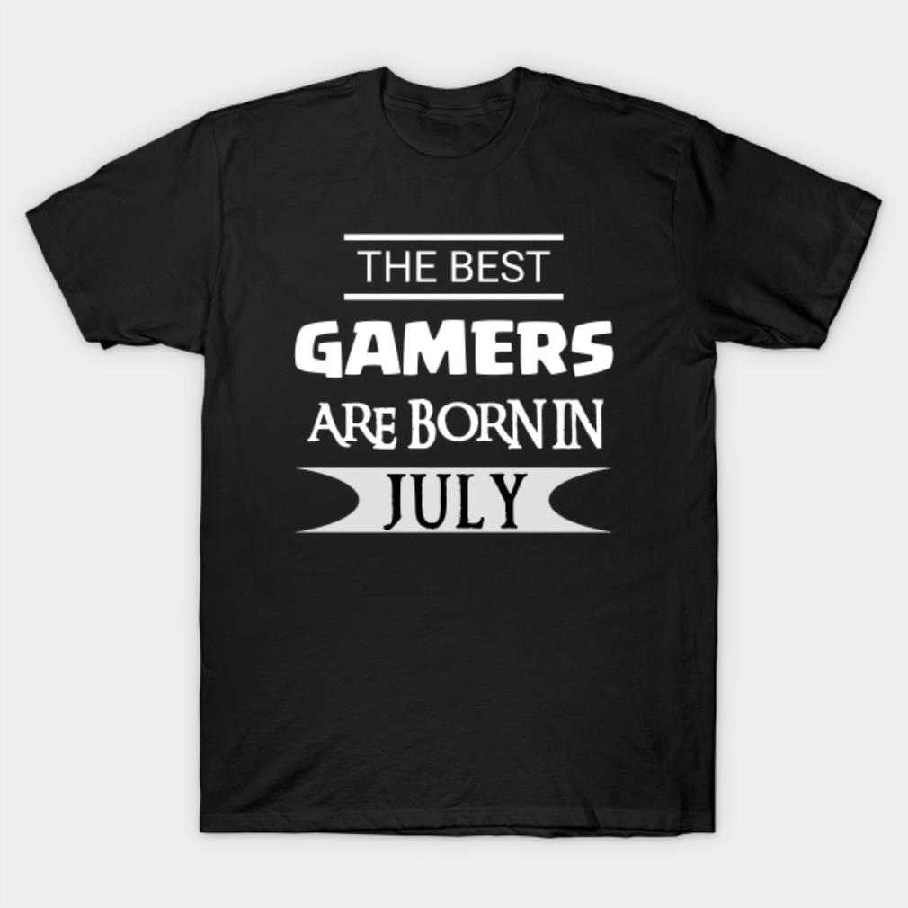 The best gamers are born in July T-shirt