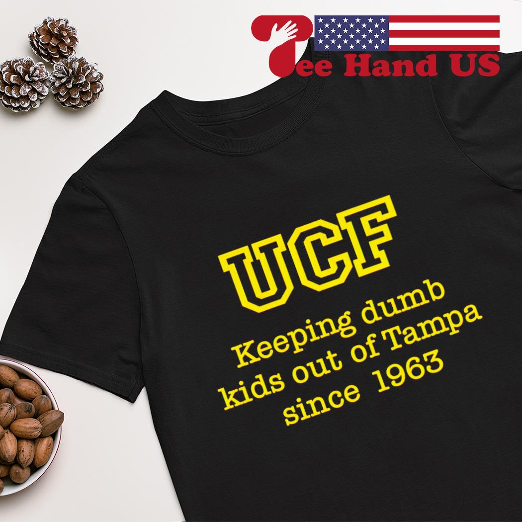UCF keeping dumb kids out of tampa since 1963 shirt