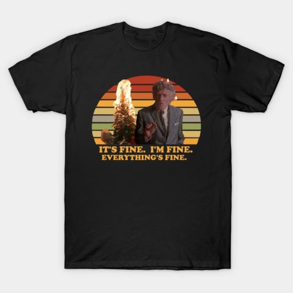 Uncle Lewis - It's Fine. I'm Fine. Everything's Fine. T-Shirt