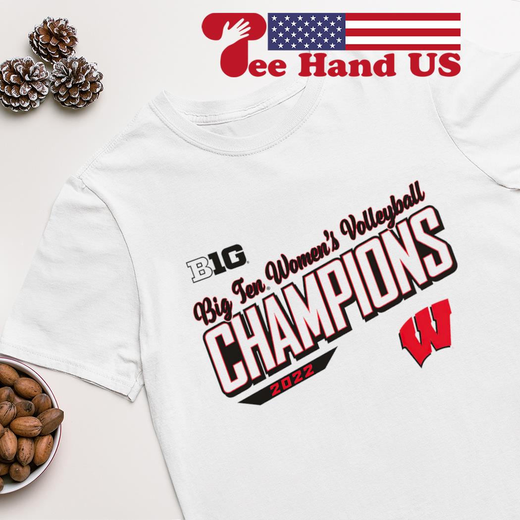 Official wisconsin badgers 2022 big 10 women's volleyball champions shirt,  hoodie, sweater, long sleeve and tank top