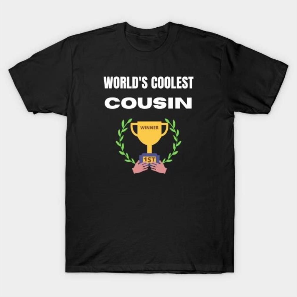 World’s coolest Cousin winner 1st T-shirt