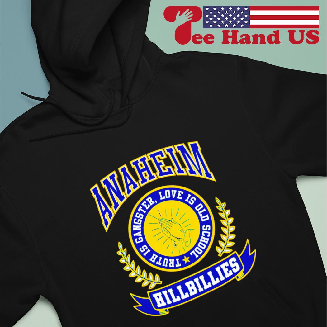 Anaheim Hillbillie Logo Truth Is Gangster Love Is Old School Shirt, hoodie,  sweater, long sleeve and tank top