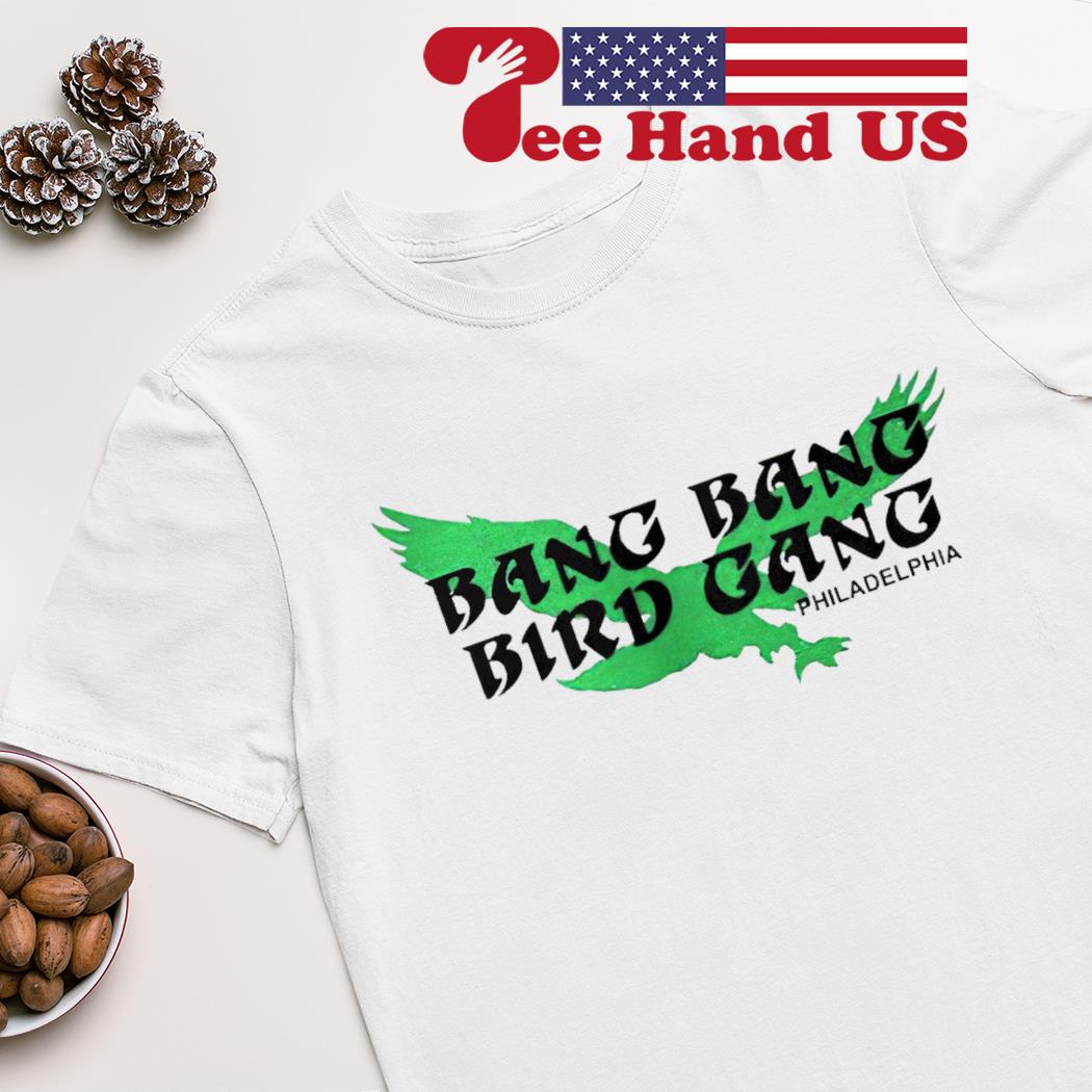 Philadelphia Eagles bang bang bird gang shirt, hoodie, sweater and