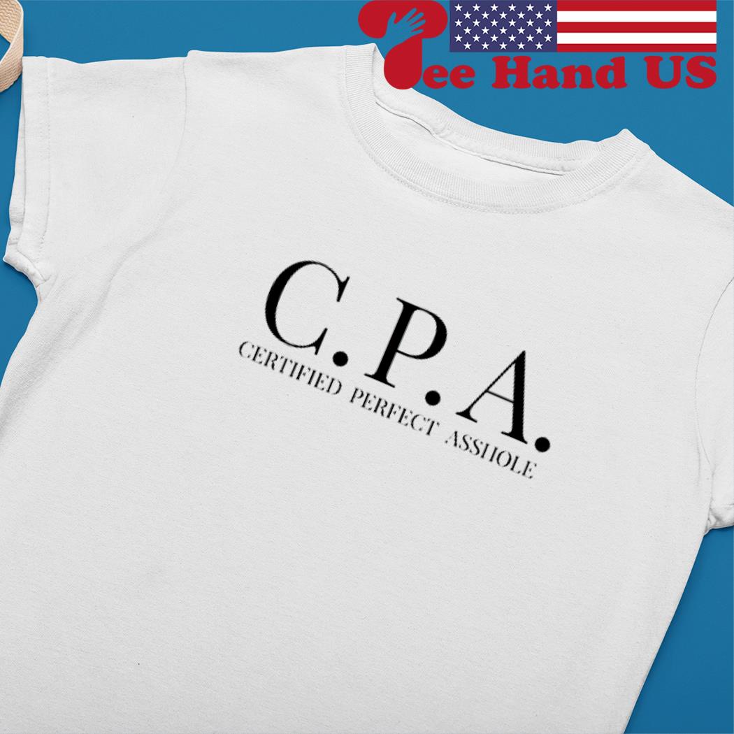 CPA Certified Perfect Asshole shirt, hoodie, sweater, long sleeve and tank  top