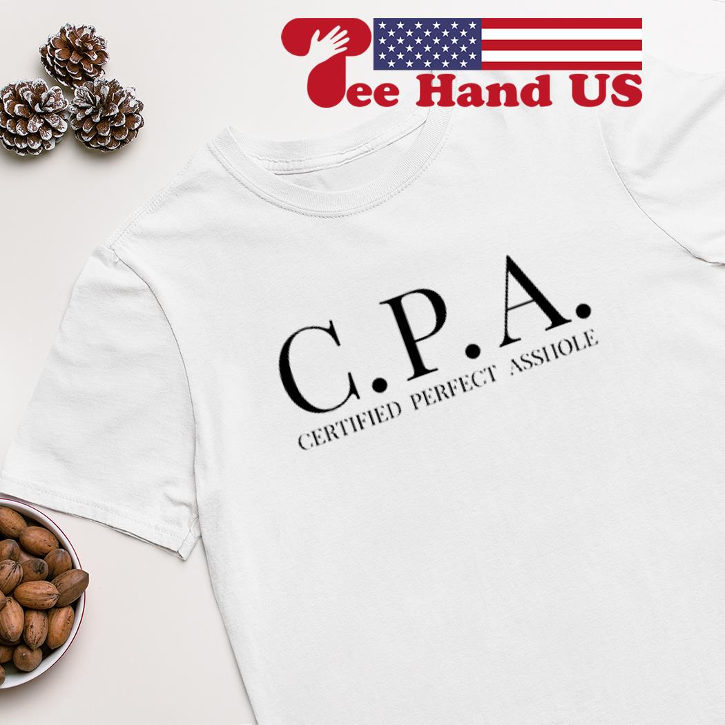 CPA Certified Perfect Asshole shirt, hoodie, sweater, long sleeve and tank  top