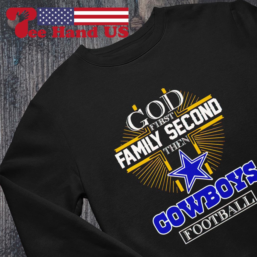 Official god First Family Second Then Dallas Cowboys Football T