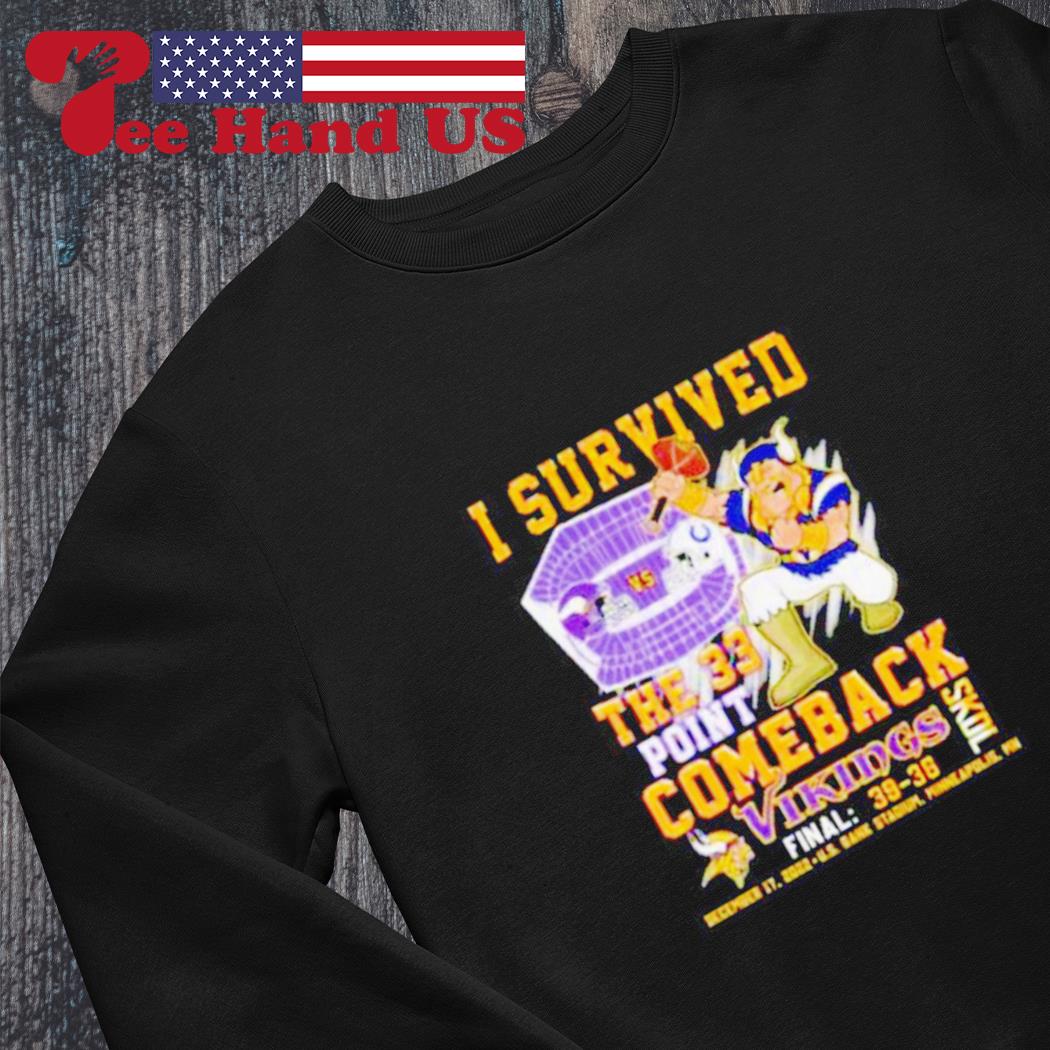 I survived the 33 points comeback final 39 36 ot minnesota shirt, hoodie,  sweater, long sleeve and tank top