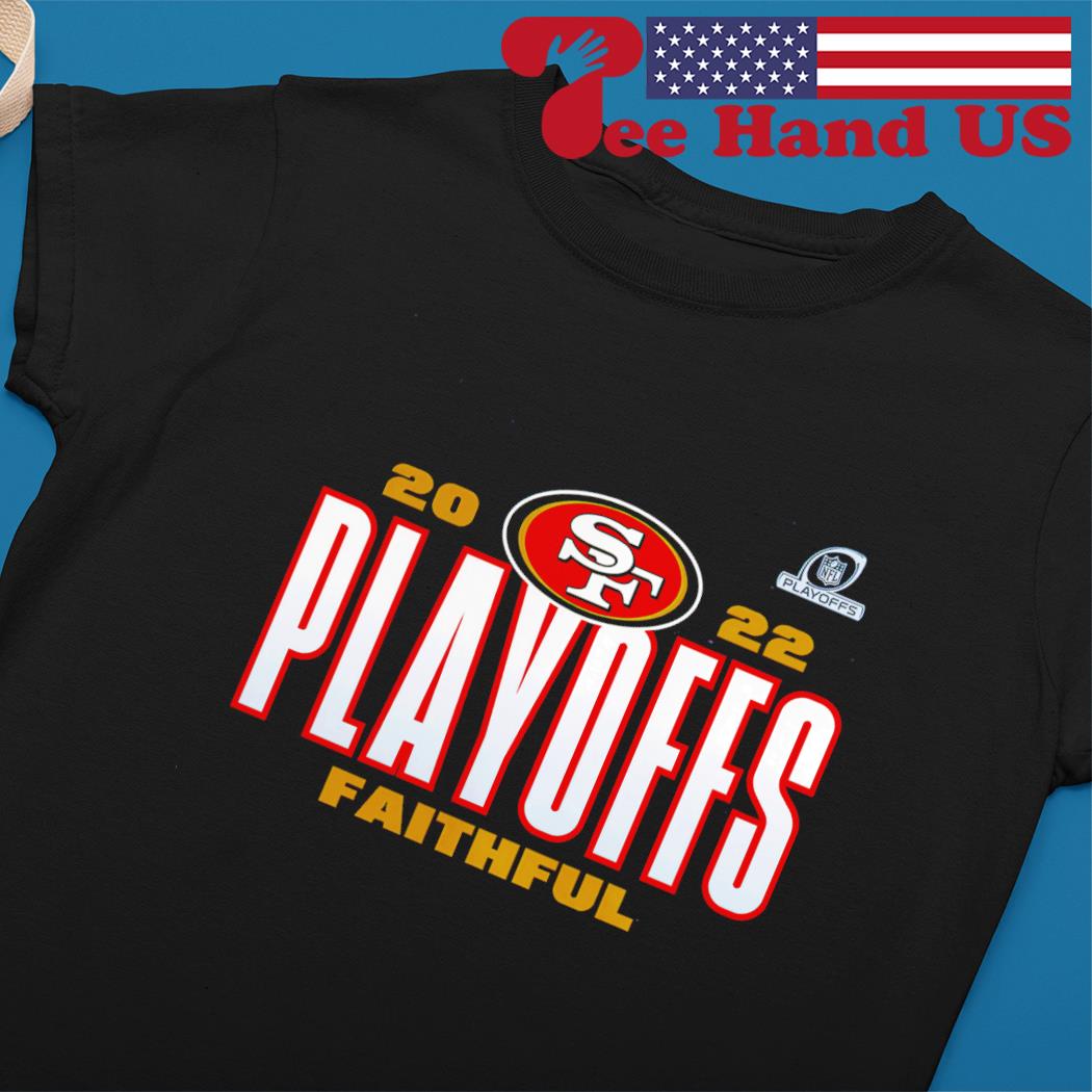 San Francisco 49ers 2022 Playoffs Faithful shirt, hoodie, sweatshirt and  tank top