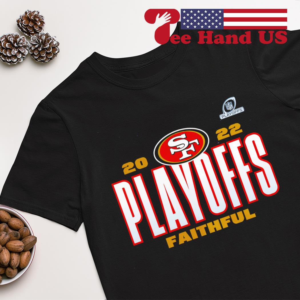 San Francisco 49ers 2022 NFL Playoffs Faithful shirt, hoodie, sweater, long  sleeve and tank top