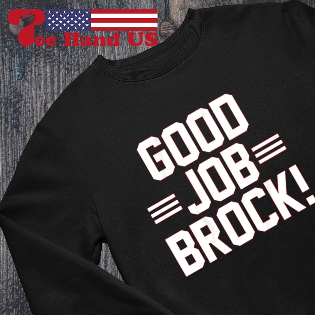 Brock purdy & george kittle good job brock shirt, hoodie, sweater, long  sleeve and tank top