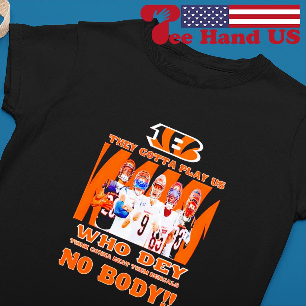 Cincinnati Bengals they gotta play us T-shirt, hoodie, sweater