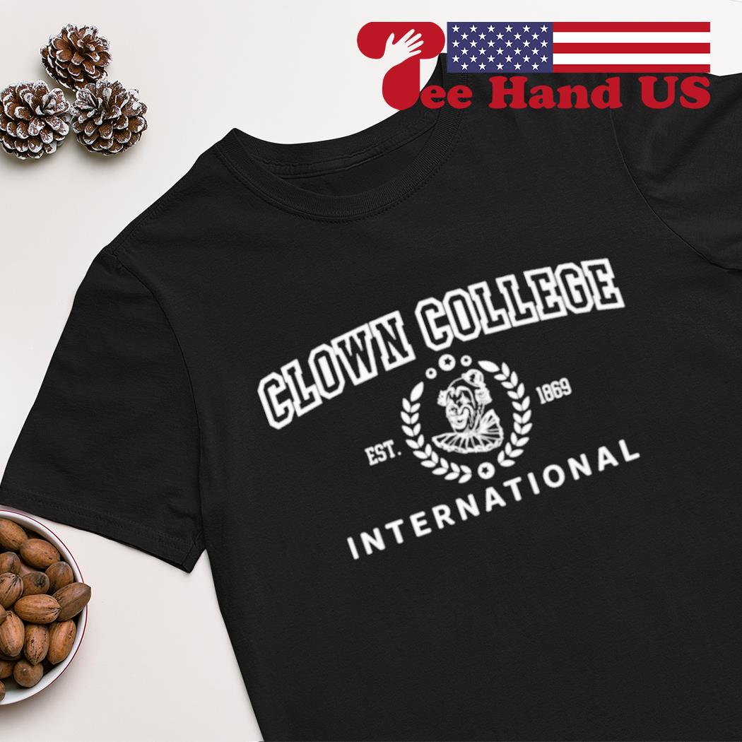 Clown College Est 1869 International shirt