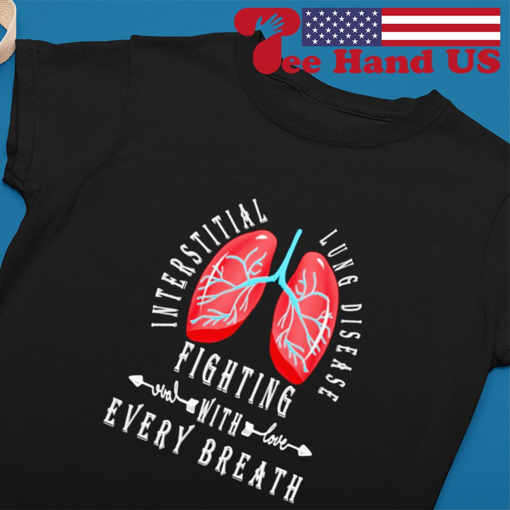 Interstitial lung disease fighting with every breath s Ladies tee