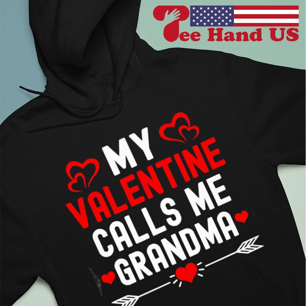 My valentine calls me grandma great family Valentine’s Day s Hoodie
