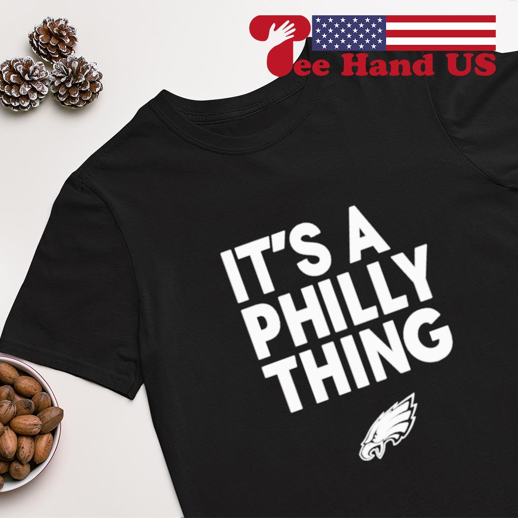 Nick Sirianni It's A Philly Thing Shirt, hoodie, sweater, long sleeve and  tank top