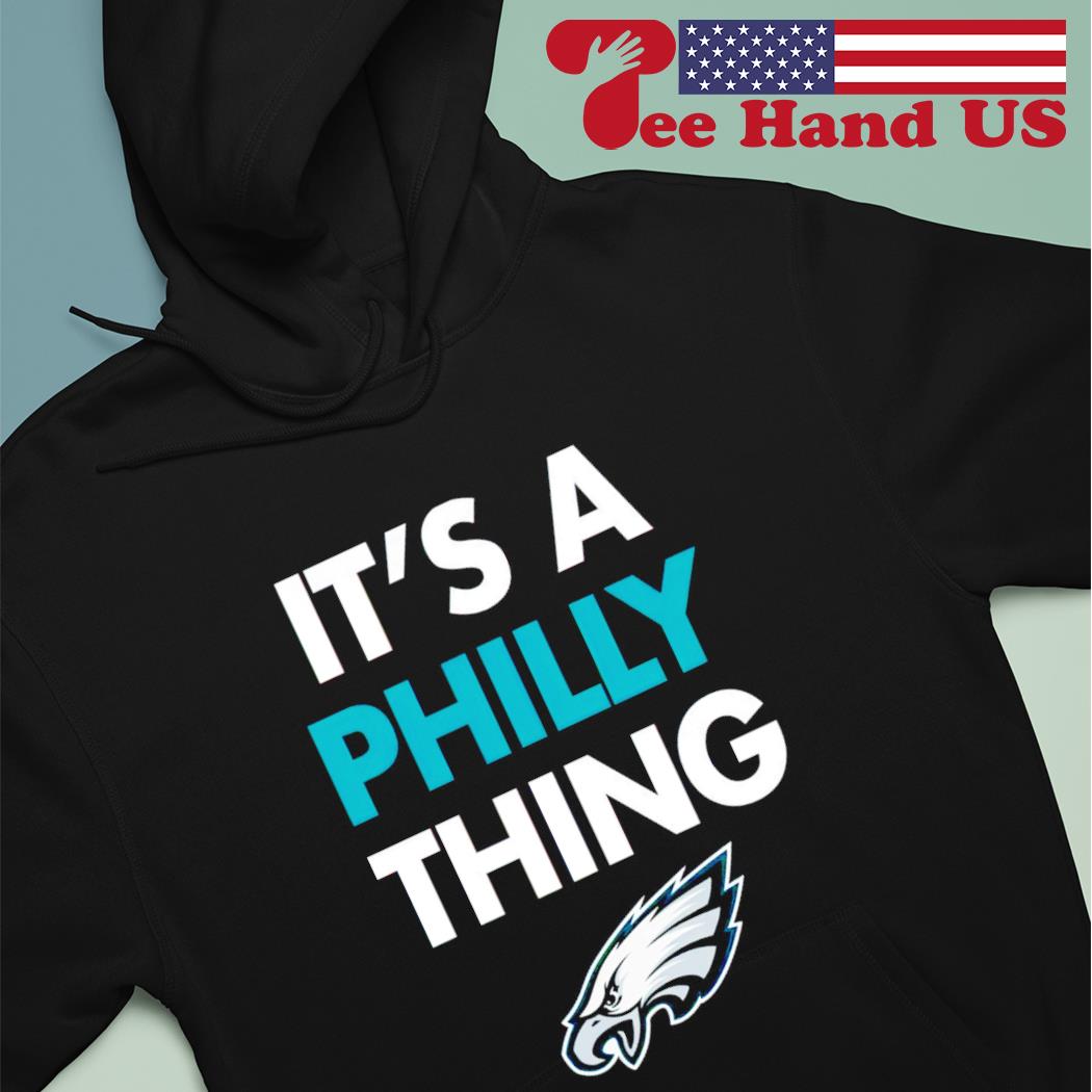 It's A Philly Thing Philadelphia Eagles Logo 2023 Shirt, hoodie