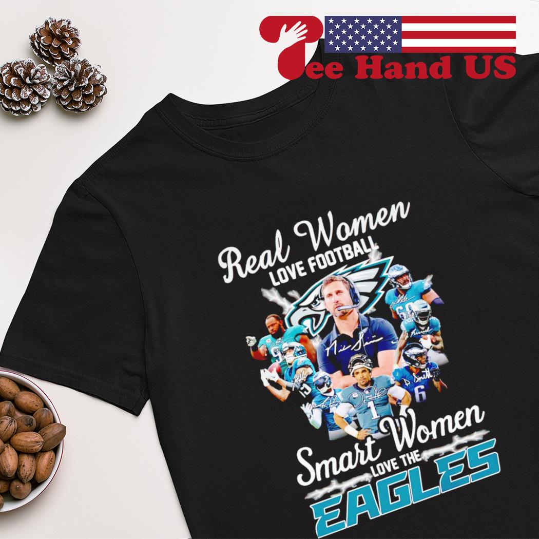 Real women love football smart women love the Philadelphia Eagles signature shirt