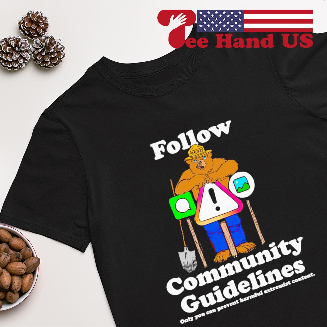 Smokey follow community guidelines only you can prevent harmful extremist content shirt