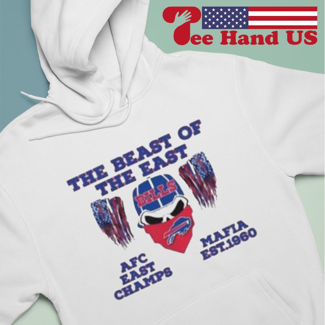 The Beast Of The East Afc East Champs Mafia Buffalo Bills shirt, hoodie,  sweater, long sleeve and tank top