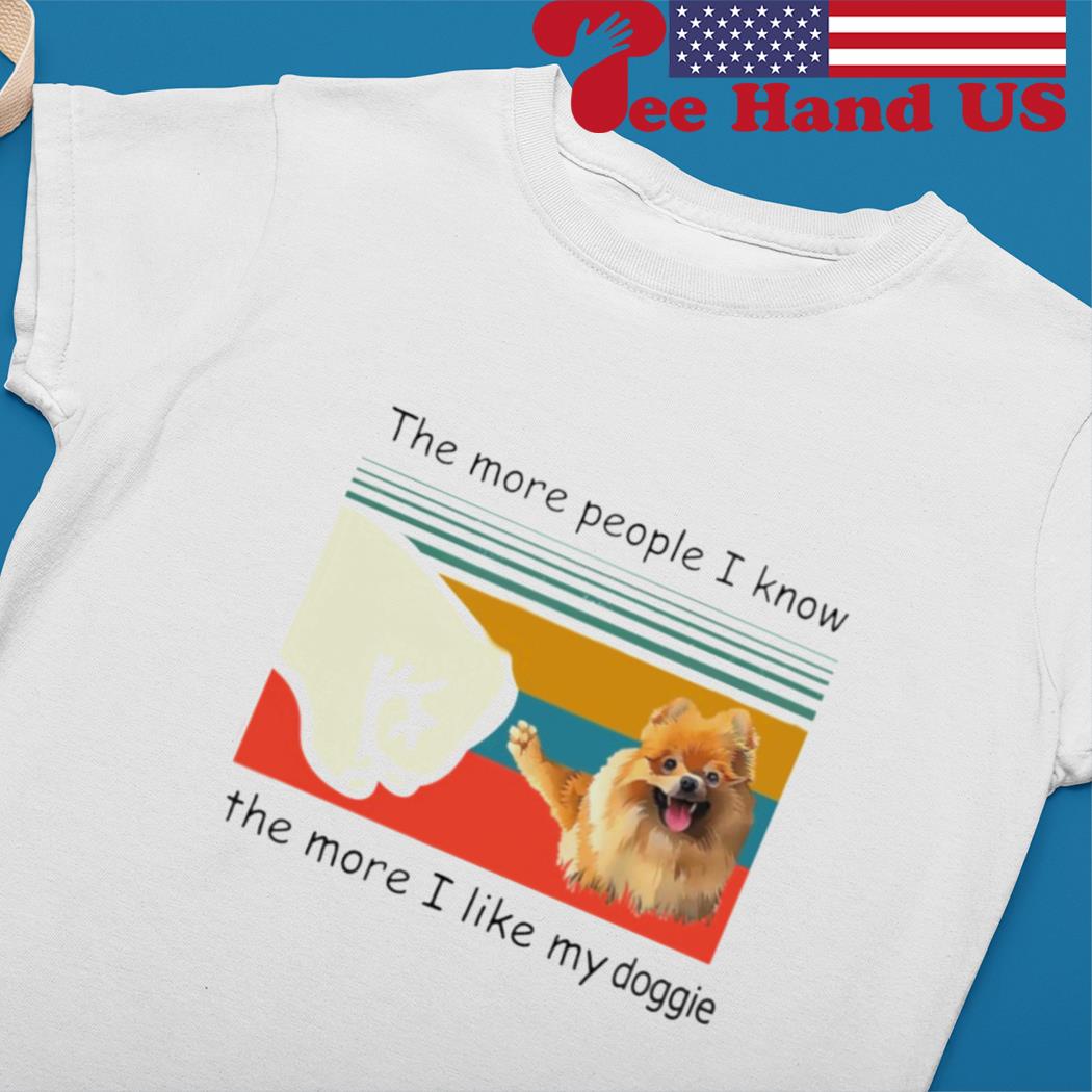 The more people i know the more i like my doggie s Ladies tee