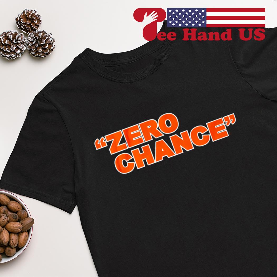 Zero Chance Cincinnati Bengals shirt