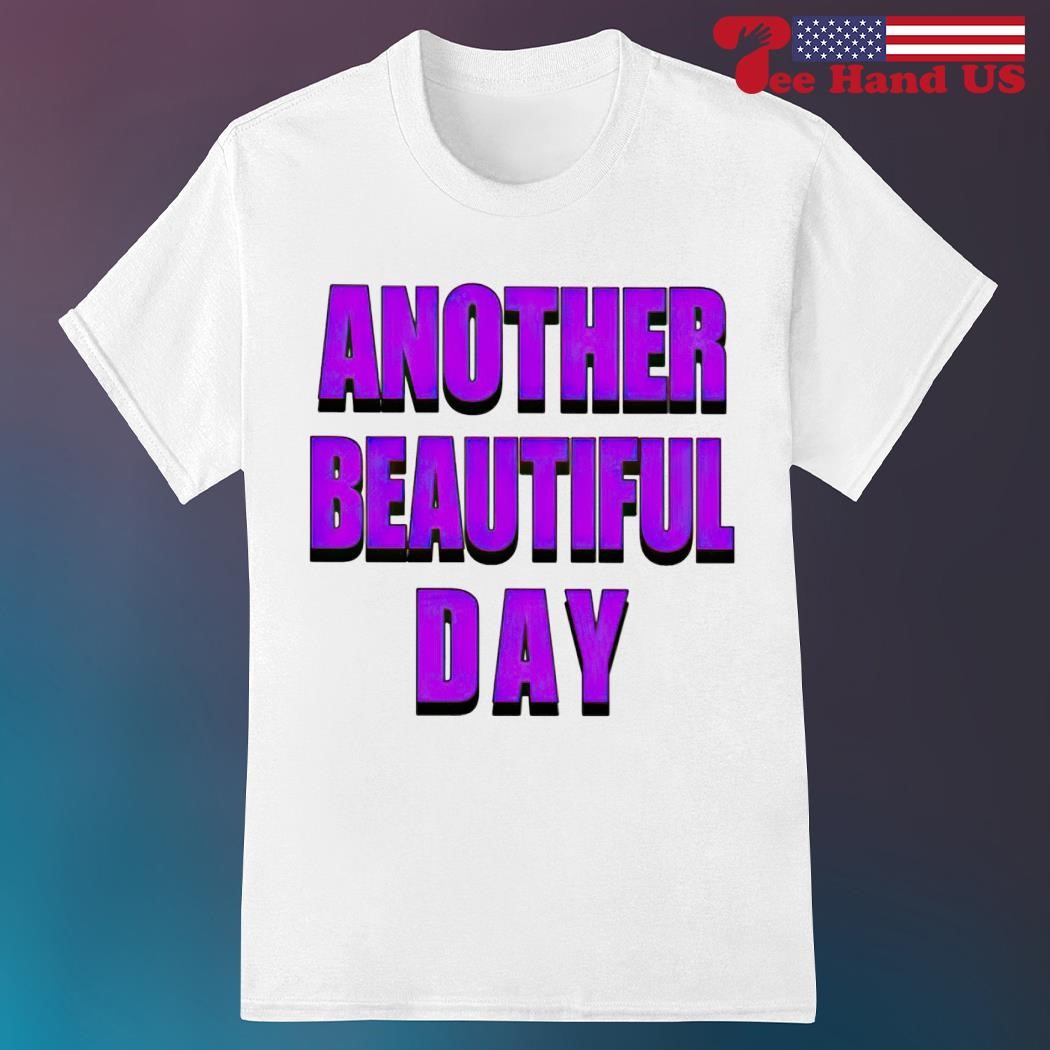 Another beautiful day shirt