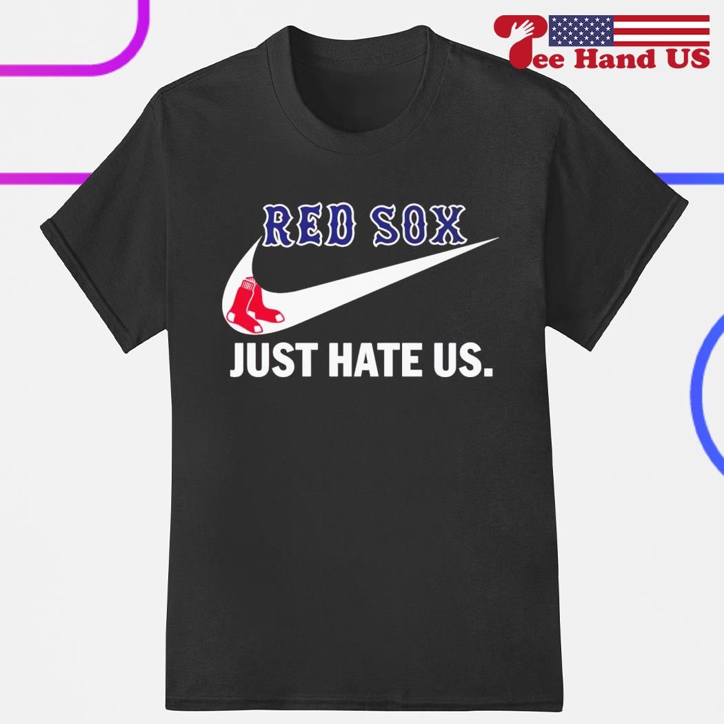Boston Red Sox just hate us nike shirt