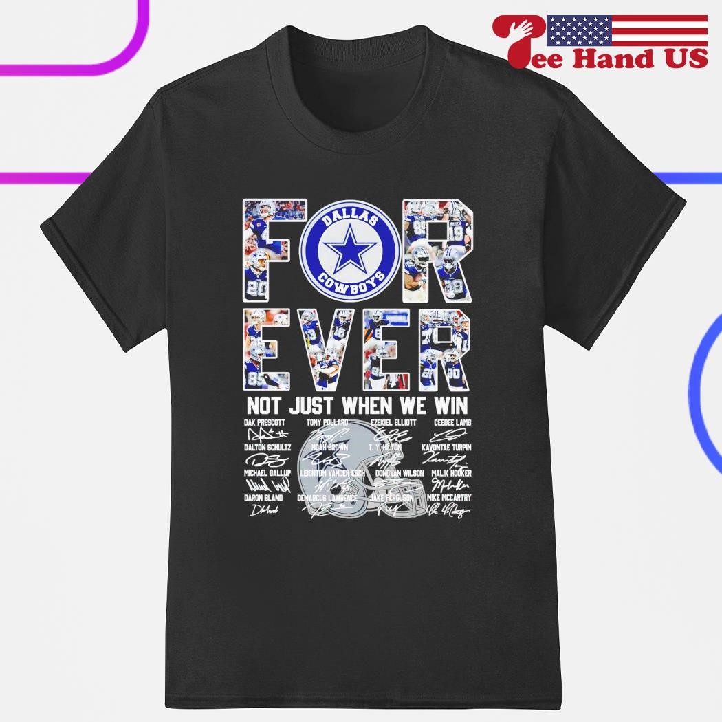 Dallas Cowboys forever not just when we win signatures shirt