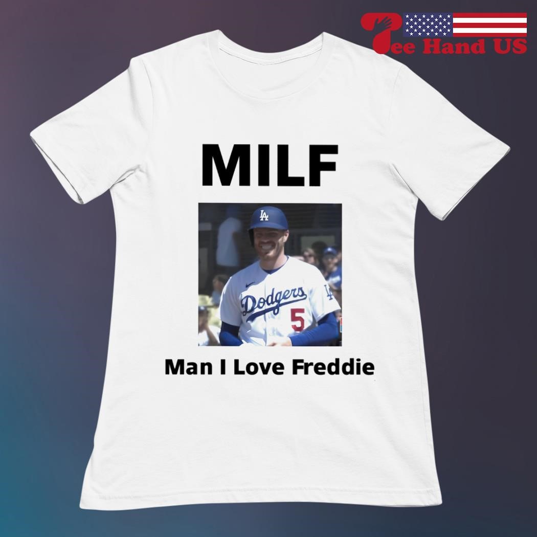 Milf man I love Freddie Freeman shirt, hoodie, sweater, long sleeve and  tank top