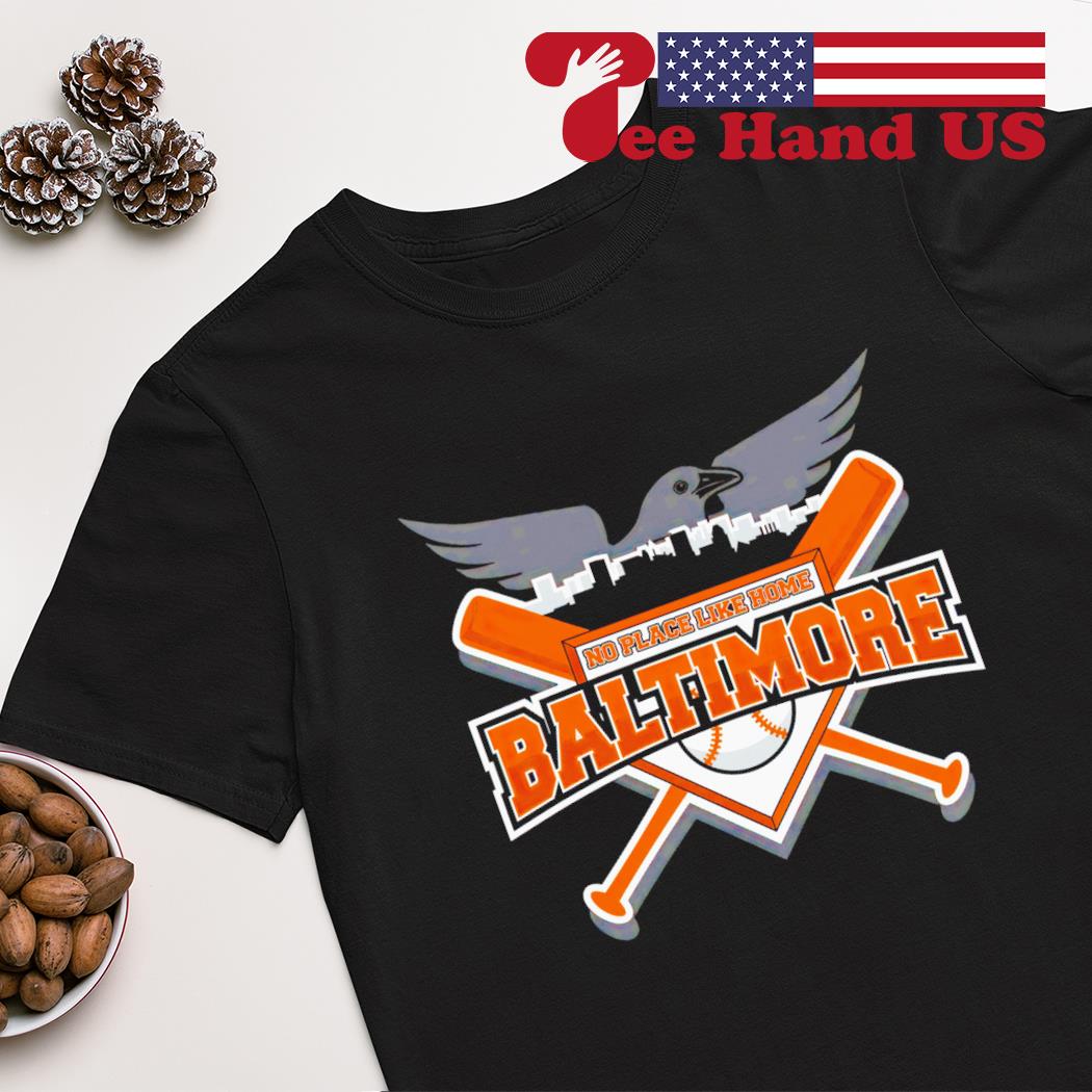 Baltimore Orioles no place like home shirt