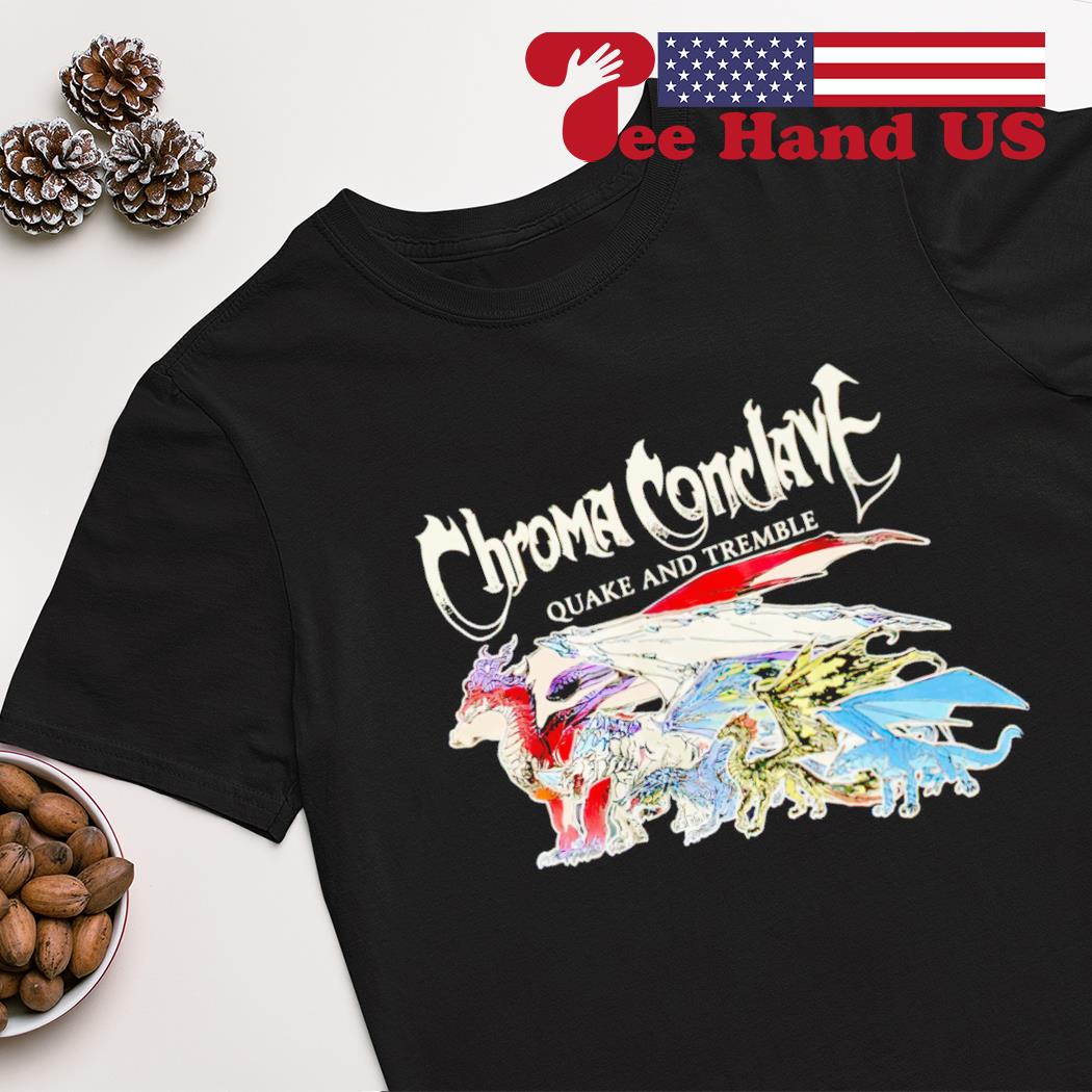 Chroma Conclave Quake and Tremble shirt