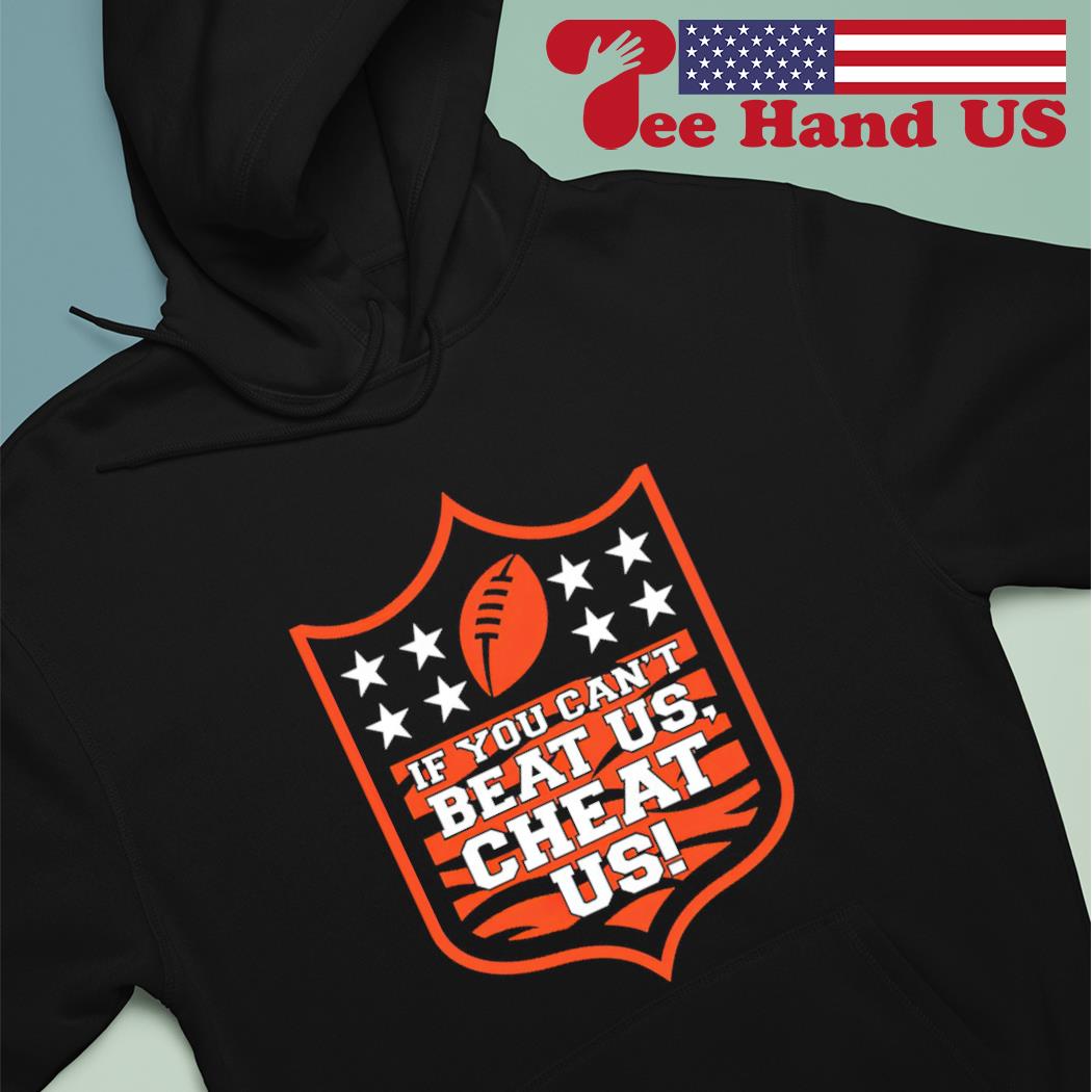 Premium Cincinnati Bengals If You Cant Beat Us Cheat Us Shirt Hoodie