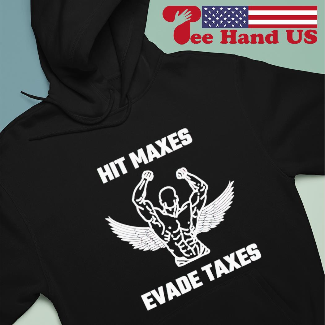 Hit Maxes Evade Taxes Tee