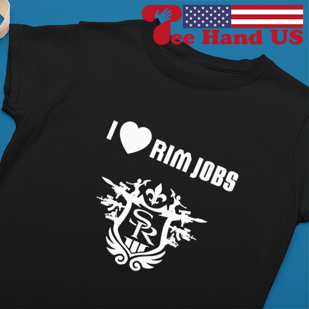 I love Rim Jobs shirt, hoodie, sweater, long sleeve and tank top