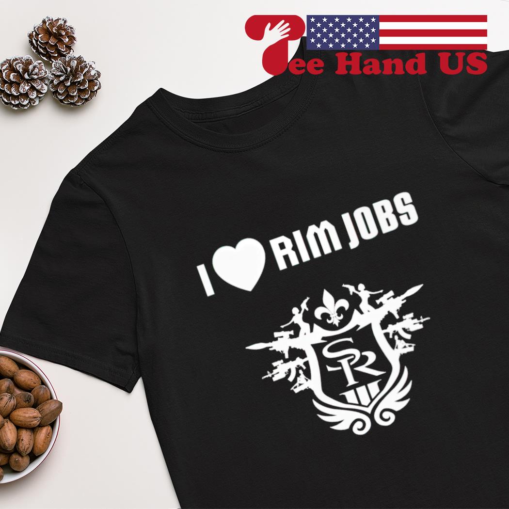 I love Rim Jobs shirt, hoodie, sweater, long sleeve and tank top