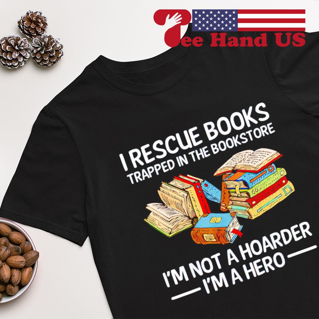 I rescue books trapped in the bookstore shirt