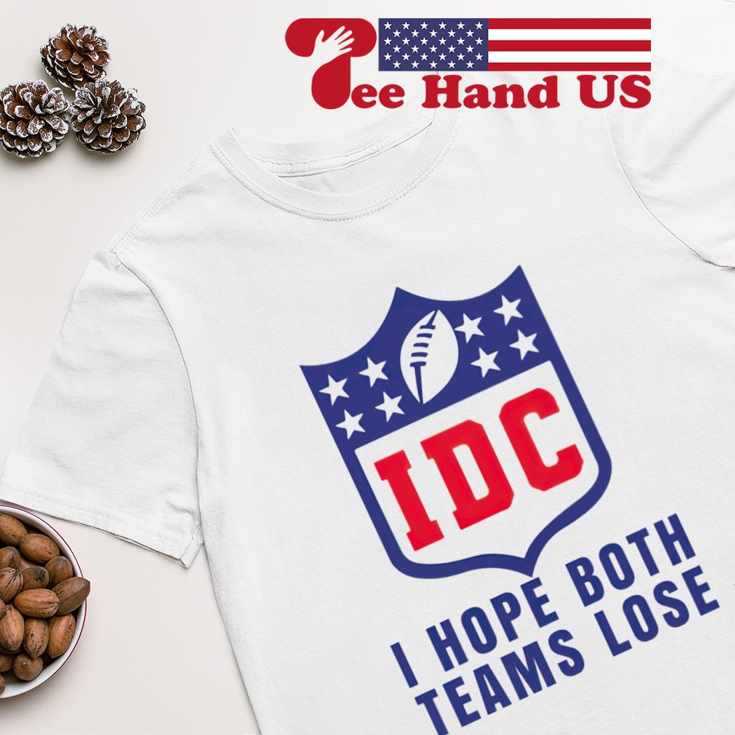 IDC American Football i hope both teams lose shirt, hoodie