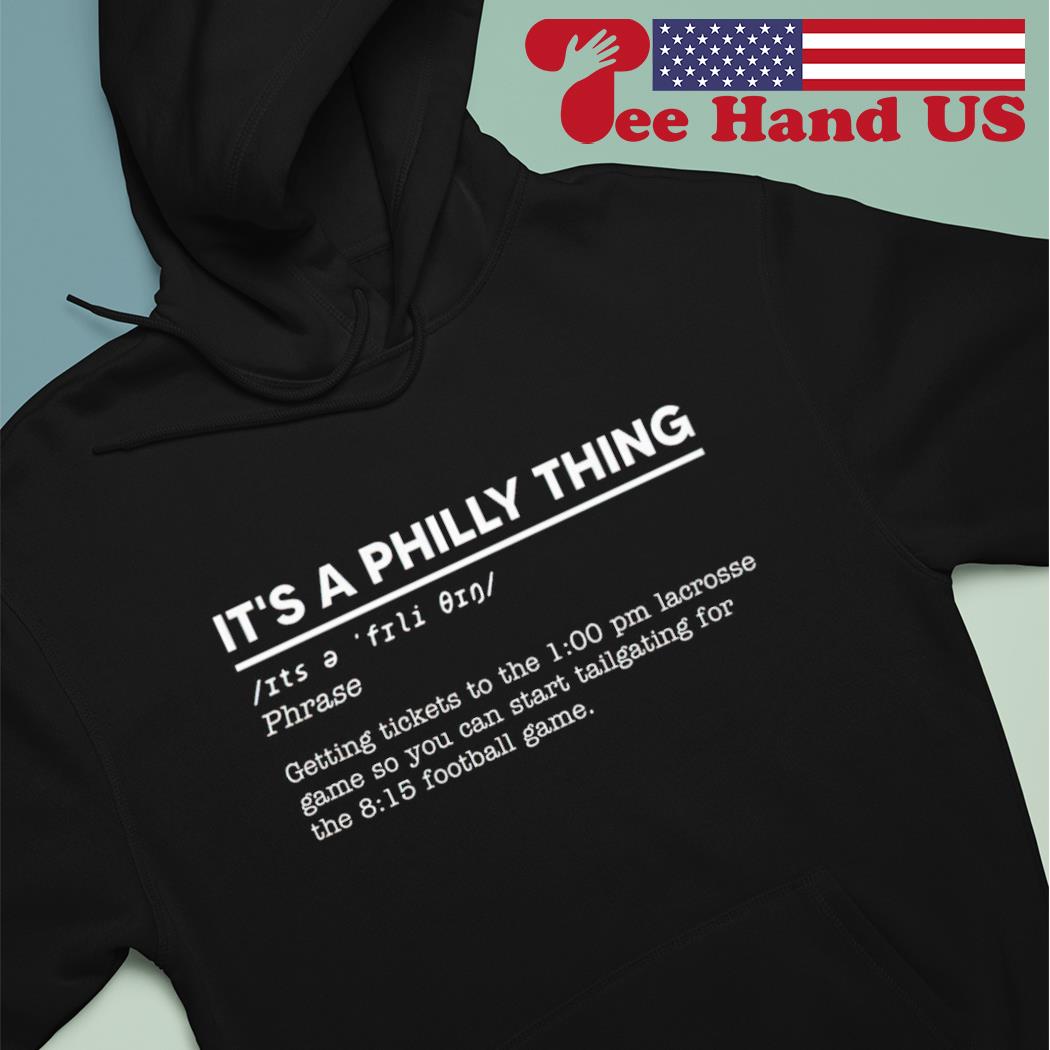 Original it's a Philly Thing Definition Shirt, hoodie, sweater, long sleeve  and tank top