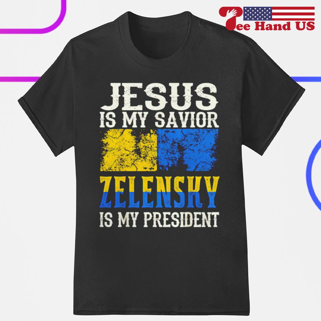 Jesus is my savior Zelensky is my president 2023 shirt