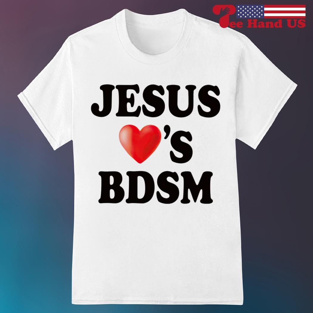 Jesus love's BDSM 2023 shirt