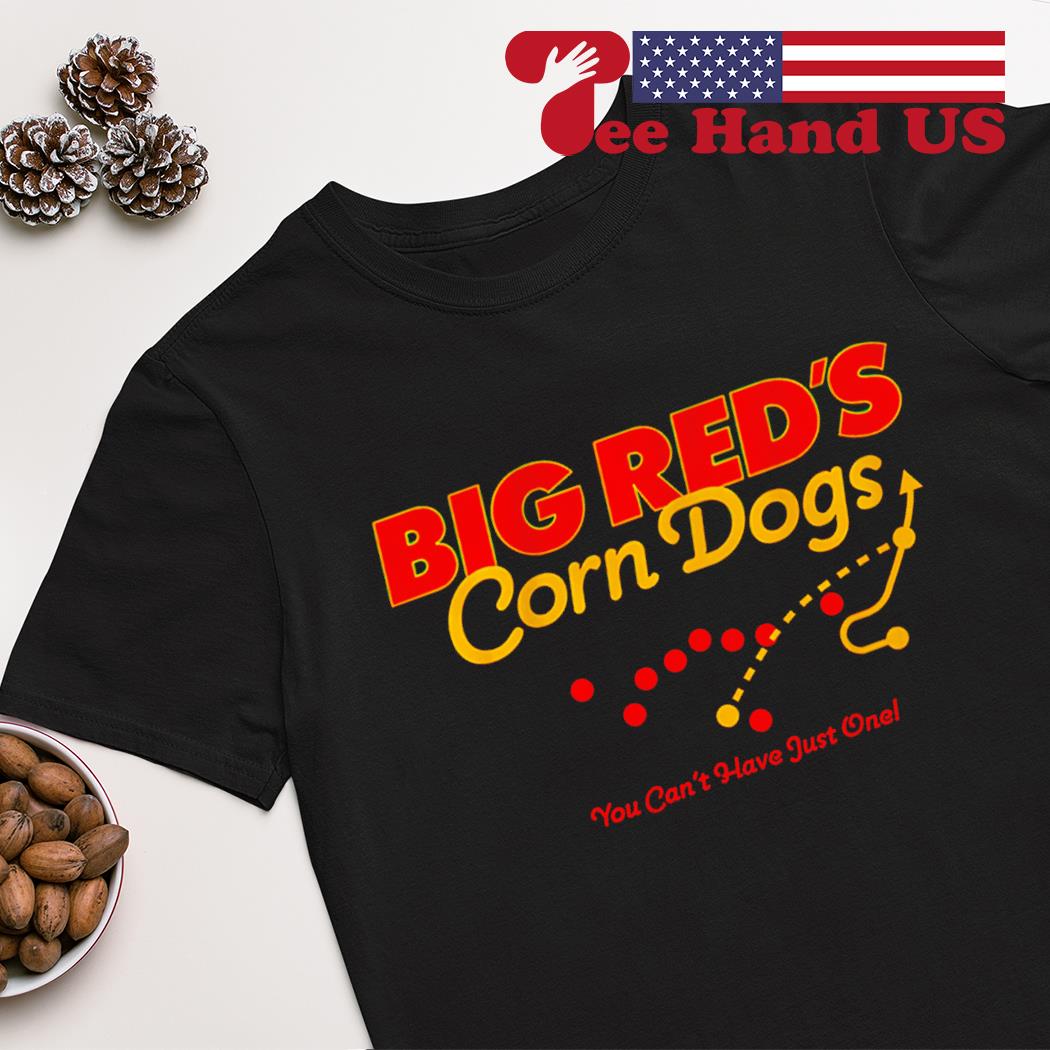 Kansas City Chiefs Big Red's corn dogs you can't have just one shirt